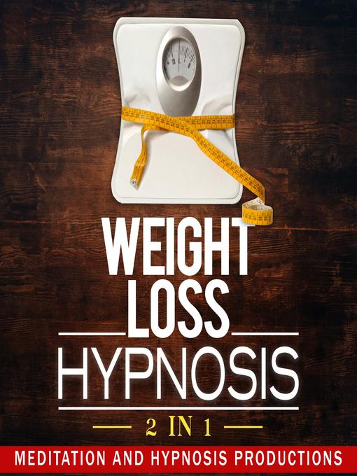 Title details for Weight Loss Hypnosis 2 in 1 by Meditation and Hypnosis Productions - Available